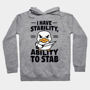 I Have Stability, Ability To Stab. Funny Hoodie